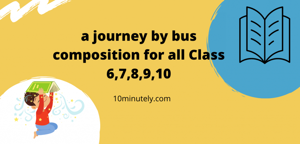 A Journey by bus composition for class 7.describe a journey by bus my first bus journey essay in english. a horrible bus journey paragraph journey by bus essay for class 10. train journey and bus journey composition composition a journey by boat  composition of journey. a journey by bus paragraph in english journey by bus essay for class 10 my journey by bus essay for class 6 a journey by bus essay 250 words a journey by bus easy a journey by bus class 7 easy describe a journey by bus narrative essay an unforgettable bus journey.