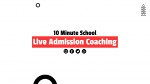 10 Minute School  Live Admission Coaching
