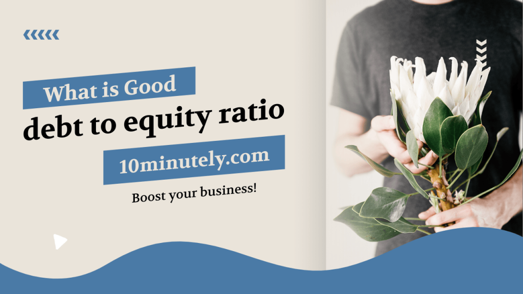 what is good debt to equity ratio.