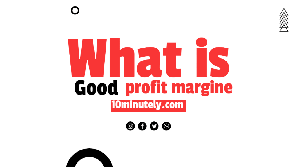 What is Good Profit Margine